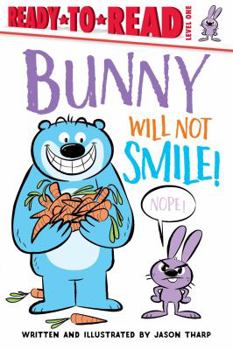 Bunny Will Not Smile!: Ready-to-Read Level 1 - Book  of the Bunny Will Not