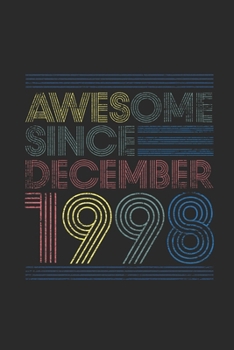 Awesome Since December 1998: Dotted Bullet Grid Notebook / Journal (6 X 9 -120 Pages) – Happy Birthday 21st Gift Idea