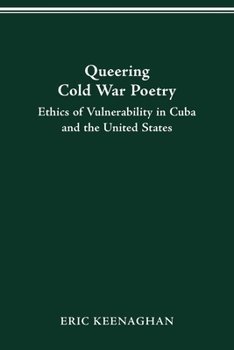 Paperback Queering Cold War Poetry: Ethics of Vulnerability in Cuba and the United States Book