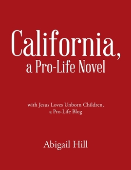 Paperback California, a Pro-Life Novel: with Jesus Loves Unborn Children, a Pro-Life Blog Book