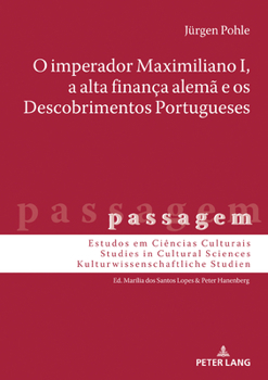 Hardcover O Imperador Maximiliano I, a Alta Finança Alemã E OS Descobrimentos Portugueses [Portuguese] Book