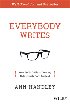 Hardcover Everybody Writes: Your Go-To Guide to Creating Ridiculously Good Content Book