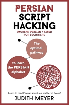 Paperback Modern Persian Script Hacking: The Optimal Way to Learn the Persian / Farsi Alphabet Book