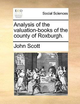 Paperback Analysis of the valuation-books of the county of Roxburgh. Book