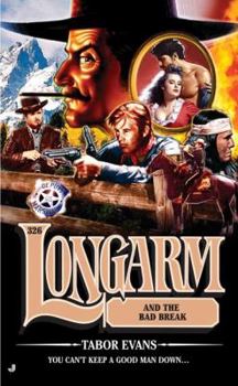 Longarm and the Bad Break - Book #326 of the Longarm