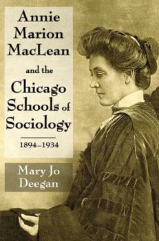 Hardcover Annie Marion MacLean and the Chicago Schools of Sociology, 1894-1934 Book