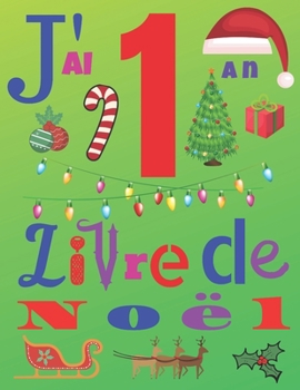 Paperback J'ai 1 an Livre de No?l: Le journal de No?l et le carnet de croquis pour les enfants de un an [French] Book