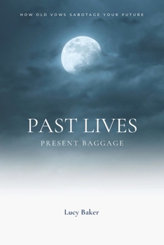 Paperback Past Lives, Present Baggage: How Old Decisions Could Be Sabotaging Your Future Book