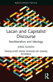 Paperback Lacan and Capitalist Discourse: Neoliberalism and Ideology Book