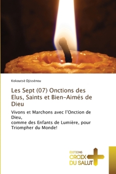 Paperback Les Sept (07) Onctions des Elus, Saints et Bien-Aimés de Dieu [French] Book