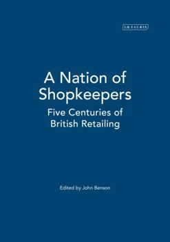 Paperback A Nation of Shopkeepers: Five Centuries of British Retailing Book