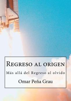 Paperback Regreso al origen: Más allá del regreso al olvido [Spanish] Book