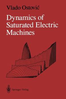 Paperback Dynamics of Saturated Electric Machines Book