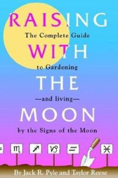 Paperback Raising with the Moon -- The Complete Guide to Gardening and Living by the Signs of the Moon Book
