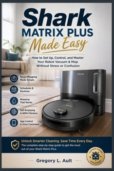 Paperback Shark Matrix Plus Made Easy: A Step-by-Step Guide to Setting Up, Controlling, and Getting the Best from Your Robot Vacuum & Mop Book