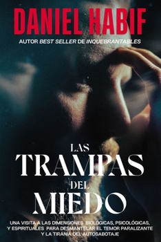 Hardcover Las Trampas del Miedo, Edición Limitada, Con Borde Artesanal: Una Visita A las Dimensiones Biológicas, Psicológicas y Espirituales Para Desmantelar el [Spanish] Book