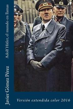Paperback Adolf Hitler, el mundo en llamas: Versi?n extendida color 2016 [Spanish] Book
