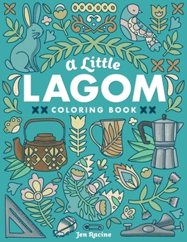 Paperback A Little Lagom Coloring Book: Scandinavian Inspired Balance & Harmony Book