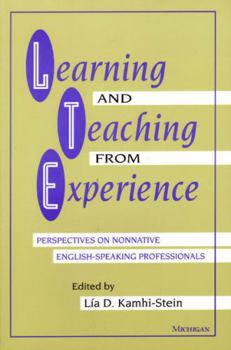 Paperback Learning and Teaching from Experience: Perspectives on Nonnative English-Speaking Professionals Book