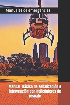Paperback Manual básico de señalización e intervención con helicópteros de rescate [Spanish] Book