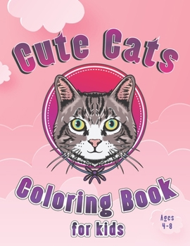 Cute Cats Coloring Book for Kids Ages 4-8: Kids Activity Book, A Collection of 30 Cute Cats, kitten, Caticorns, Fun and Easy coloring pages, Mazes, ... and Kindergarten Toddlers Boys girls
