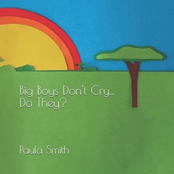Paperback Big Boys Don't Cry... Do They?: Emotional Coaching for Children and Parents Book