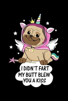 Paperback I Didnt Fart My Butt Blew You A Kiss: Hilarious Doggy Notebook with Lined Paper. Great for Dog Owners and Anyone with Pups. Book