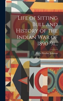Hardcover Life of Sitting Bull and History of the Indian War of 1890-91... Book