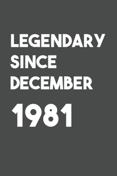 Legendary Since December 1981: 6x9 Journal for Writing Down Daily Habits,Diary,Notebook (Birthday Book)