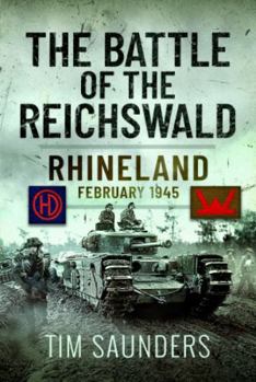 Hardcover The Battle of the Reichswald: Rhineland February 1945 Book