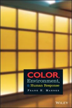 Hardcover Color, Environment, and Human Response: An Interdisciplinary Understanding of Color and Its Use as a Beneficial Element in the Design of the Architect Book