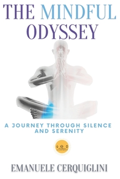 Paperback The Mindful Odyssey: A Journey Through Silence and Serenity Book