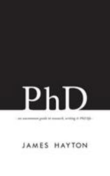Paperback PhD: An uncommon guide to research, writing & PhD life Book