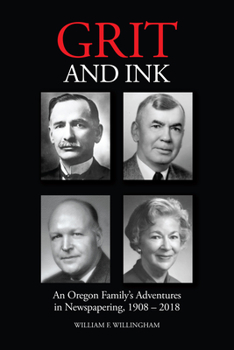 Paperback Grit and Ink: An Oregon Family's Adventures in Newspapering, 1908-2018 Book