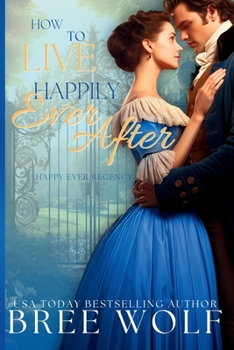 How to Live Happily Ever After (Happy Ever Regency)