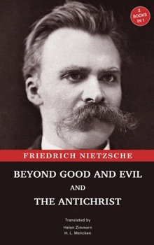 Beyond Good and Evil and The Antichrist: Two Books in One