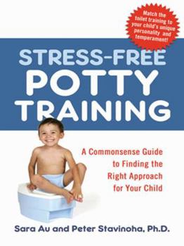 Paperback Stress-Free Potty Training: A Commonsense Guide to Finding the Right Approach for Your Child Book