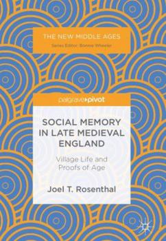 Hardcover Social Memory in Late Medieval England: Village Life and Proofs of Age Book