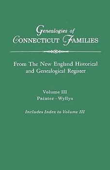 Paperback Genealogies of Connecticut Families. from the New England Historical and Genealogical Register. Volume III: Painter - Wyllys (Includes Index to Volume Book