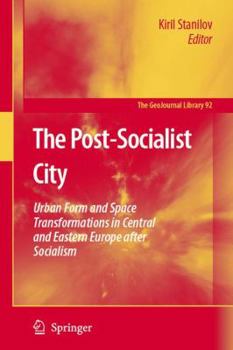 Paperback The Post-Socialist City: Urban Form and Space Transformations in Central and Eastern Europe After Socialism Book