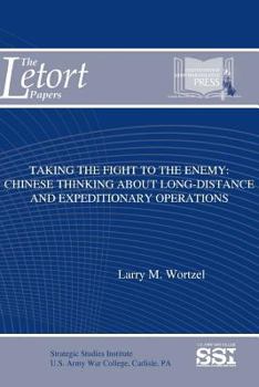 Paperback Taking The Fight To The Enemy: Chinese Thinking About Long-Distance And Expeditionary Operations Book