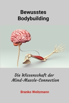 Paperback Bewusstes Bodybuilding: Die Wissenschaft der Mind-Muscle-Connection [German] Book