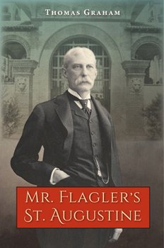 Hardcover Mr. Flagler's St. Augustine Book