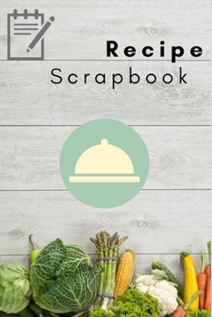 Paperback Own Recipe Scrapbook Notebook: Cooking and Baking Recipe Book To Write In Book