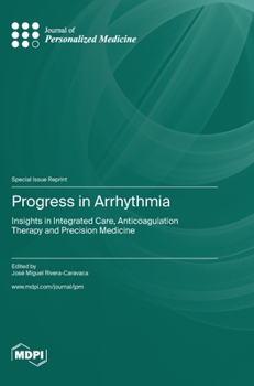 Hardcover Progress in Arrhythmia: Insights in Integrated Care, Anticoagulation Therapy and Precision Medicine Book