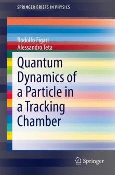 Paperback Quantum Dynamics of a Particle in a Tracking Chamber Book