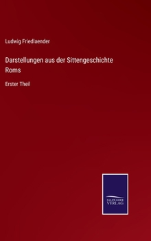 Hardcover Darstellungen aus der Sittengeschichte Roms: Erster Theil [German] Book