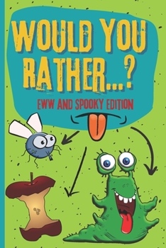 Paperback Would You Rather? Eww And Spooky Edition: Game Book For Kids And Adults Boys Gross Funny Questions Hilarious Scenarious Silly Situations Chellenging Choices Activity Yuck Jokes Book