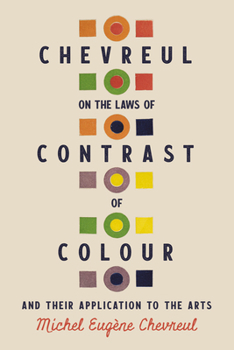 Hardcover Chevreul on the Laws of Contrast of Colour: And Their Application to the Arts Book