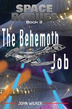 The Behemoth Job - Book #3 of the Space Rogues
